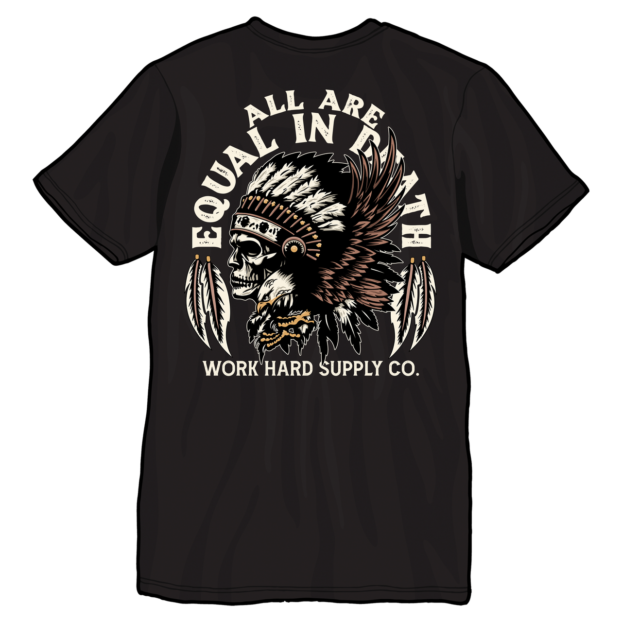 All Are Equal In Death-Work Hard Supply Co.