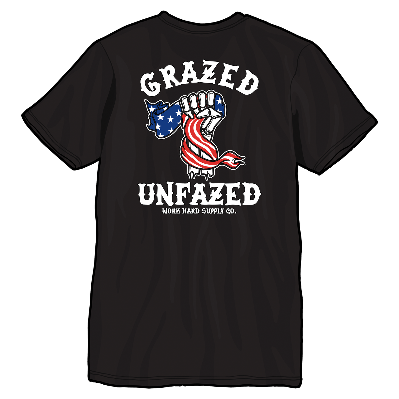 Grazed & Unfazed-Work Hard Supply Co.
